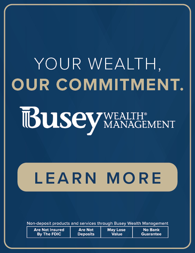 Your Wealth, Our Commitment. Busey Wealth Management.